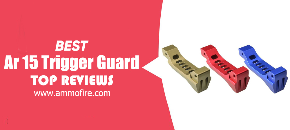 Best AR 15 Trigger Guard