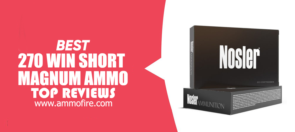Top 24 270 Win Short Magnum Ammo