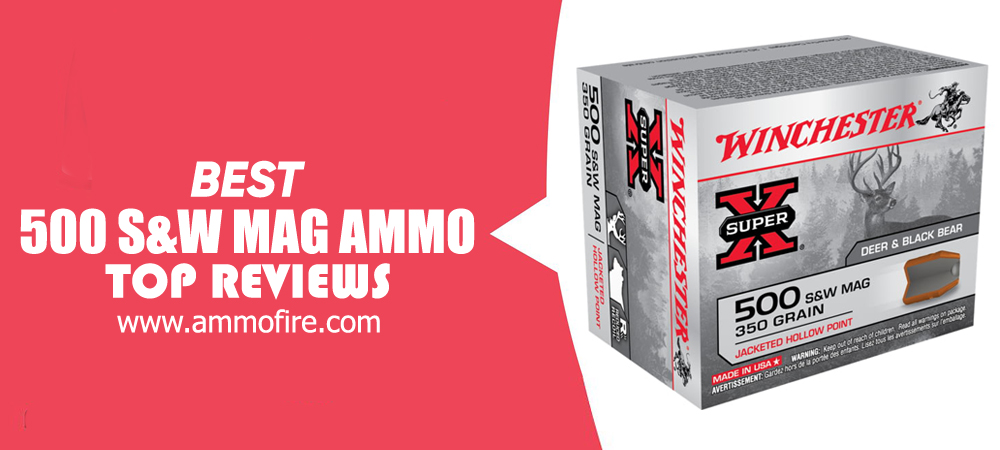 Top 9 500 S&W Mag Ammo