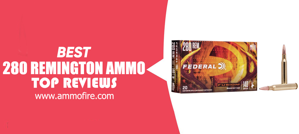 Top 16 280 Remington Ammo