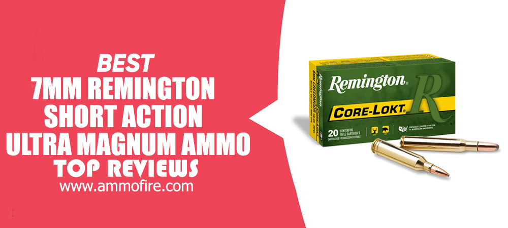 Top 2 7mm Remington Short Action Ultra Magnum Ammo
