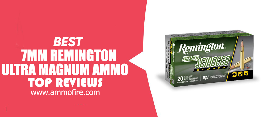 Top 5 7mm Remington Ultra Magnum Ammo