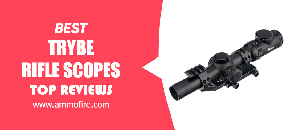Top 6 Trybe Rifle Scopes